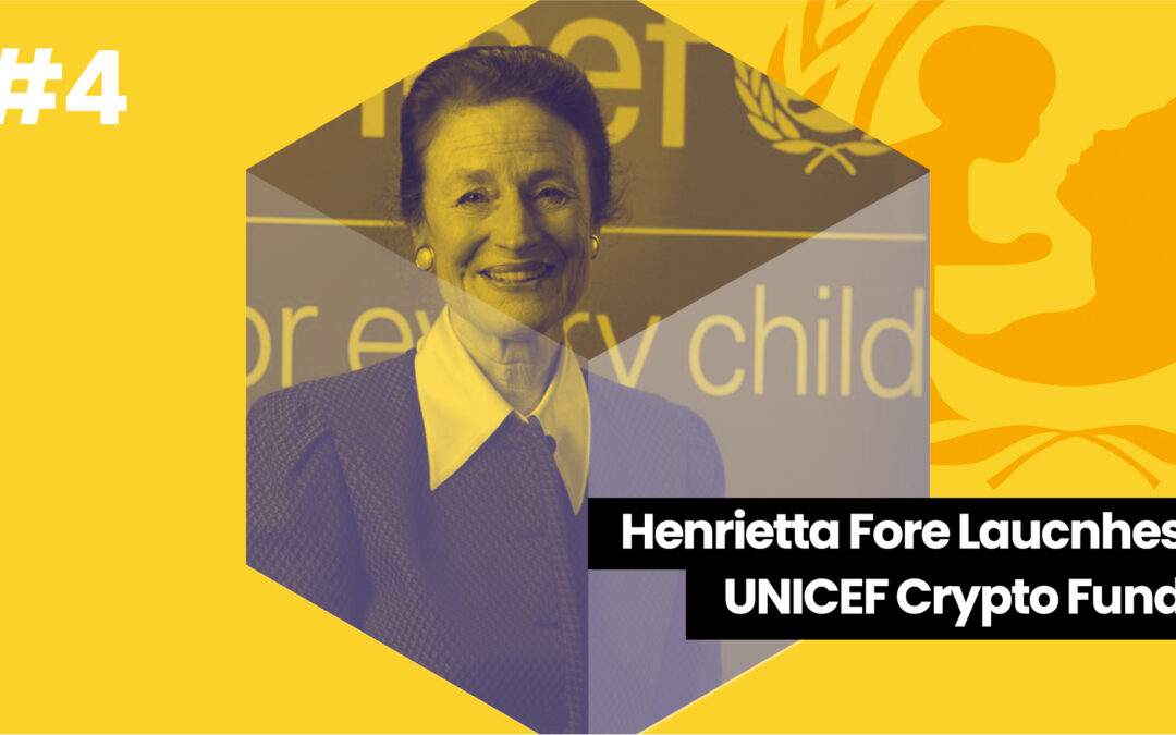 10 Days of Cryptocurrency Donations – #4: Henrietta Fore and UNICEF’s Cryptocurrency Donations Fund