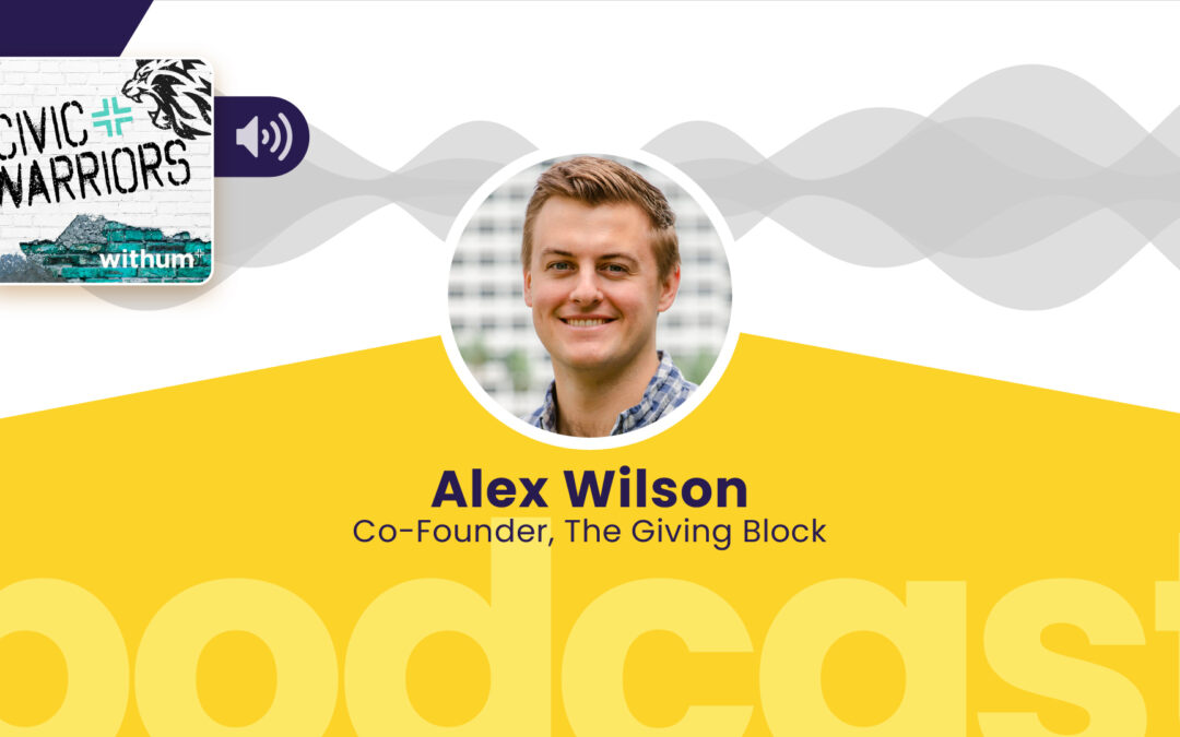 Listen to Civic Warriors Podcast Episode 32 feat. The Giving Block’s Alex Wilson