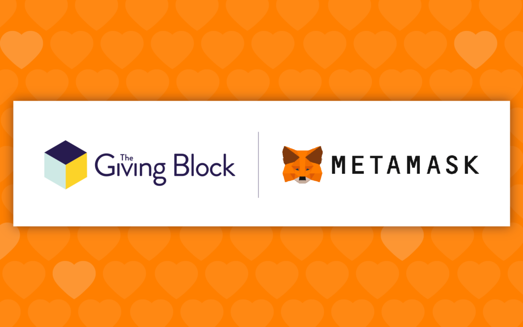 The Giving Block Adds MetaMask Integration for Crypto Donations, Making it Easier than Ever to Donate ETH and ERC-20 Tokens