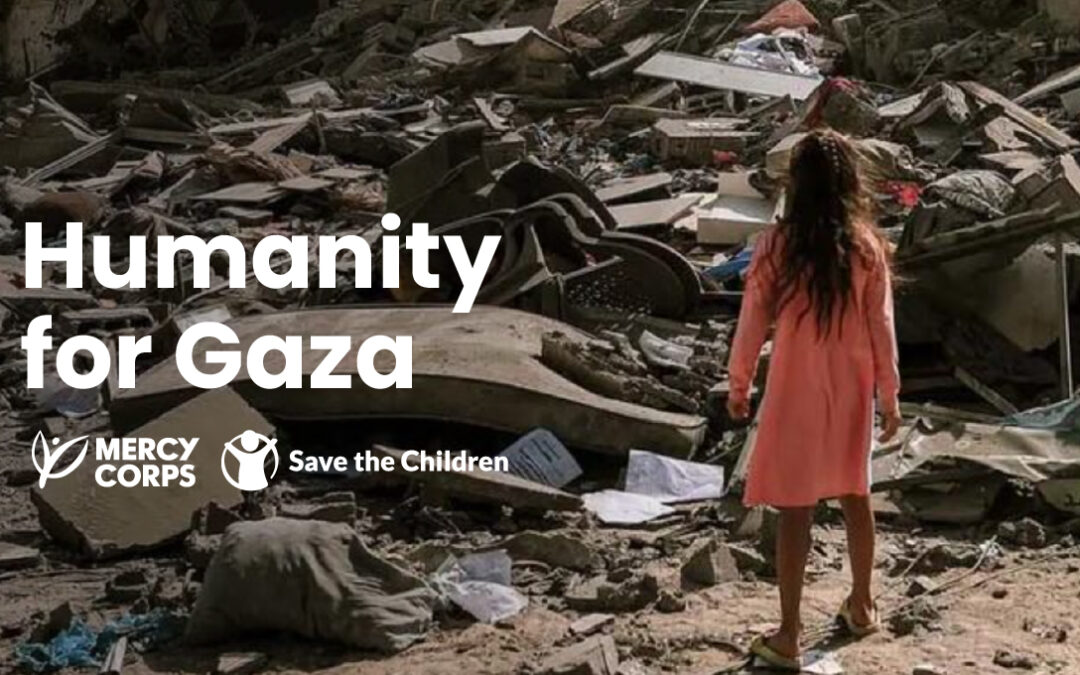 Humanity for Gaza - Fund - Mercy Corps - Save The Children