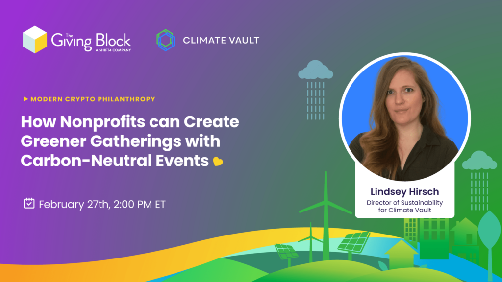 How Nonprofits can Create Greener Gatherings with Carbon Neutral Events | The Giving Block & Climate Vault